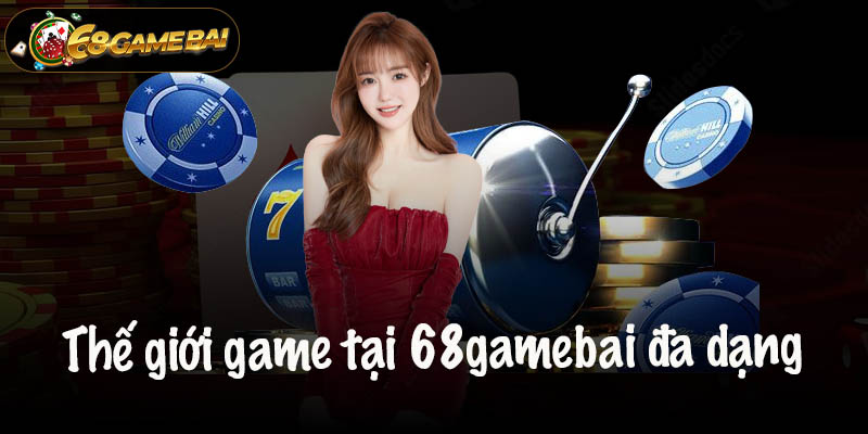 Thế giới game giải trí tại 68gamebai đa dạng