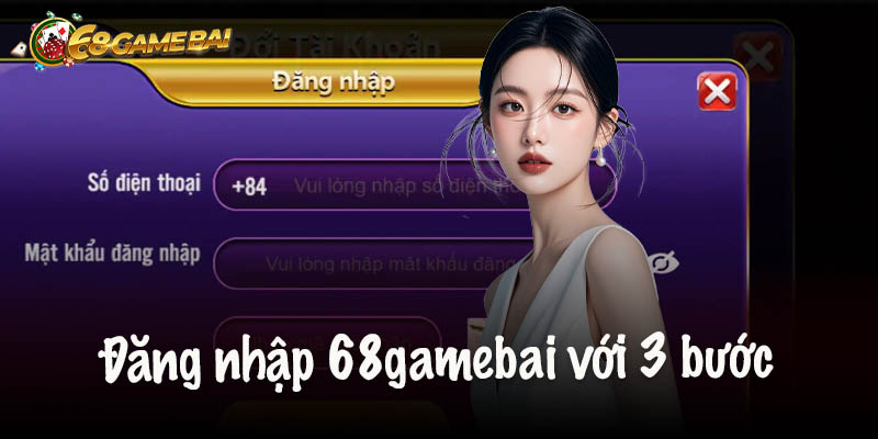 Hướng dẫn đăng nhập 68gamebai với 3 bước