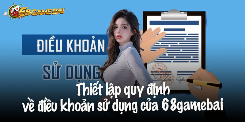 Thiết lập quy định về điều khoản sử dụng của 68gamebai