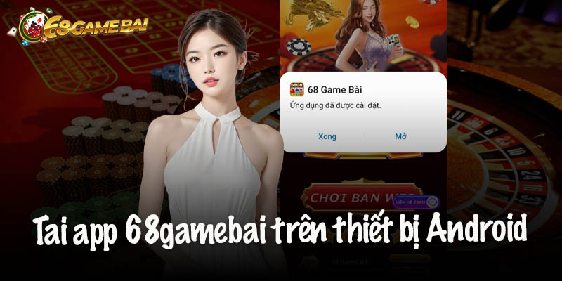 Tải app 68gamebai trên thiết bị Android