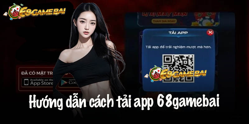 Hướng dẫn cách tải app 68gamebai cho các thiết bị